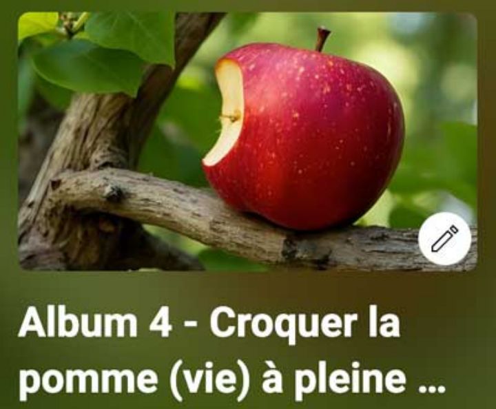 Album 4, Croquer la pomme (vie) à pleine dent cliquez ici